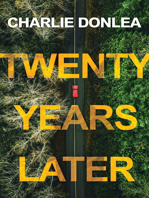 Title details for Twenty Years Later by Charlie Donlea - Available